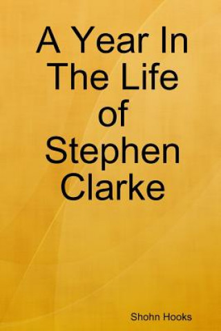 Kniha Year in the Life of Stephen Clarke Shohn Hooks