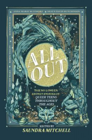 Carte All Out: The No-Longer-Secret Stories of Queer Teens Throughout the Ages Saundra Mitchell