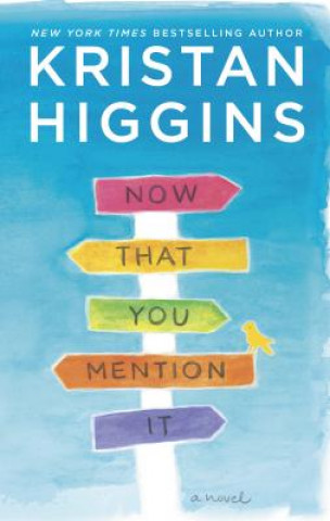 Kniha Now That You Mention It Kristan Higgins