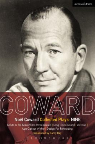 Książka Coward Plays: Nine: Salute to the Brave/Time Remembered; Long Island Sound; Volcano; Age Cannot Wither; Design for Rehearsing Noel Coward