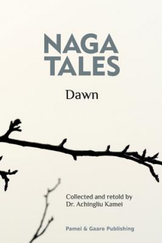 Книга Naga Tales Dawn Dr Achingliu Kamei