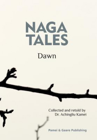 Kniha Naga Tales Dawn Atina Pamei Gaare