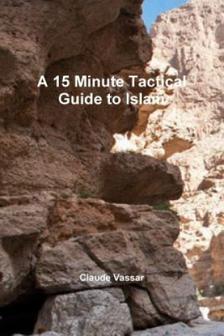Carte 15 Minute Tactical Guide to Islam Claude Vassar