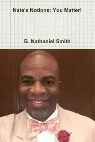 Buch Nate's Notions: You Matter! B. Nathaniel Smith