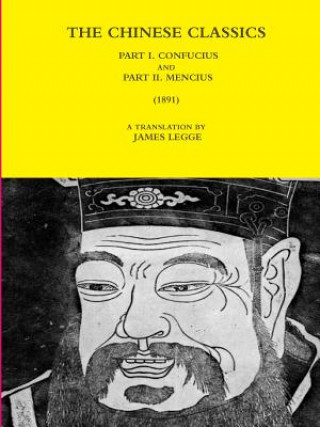 Kniha Chinese Classics - Part I. Confucius and Part II. Mencius (1891) A. Translation By James Legge