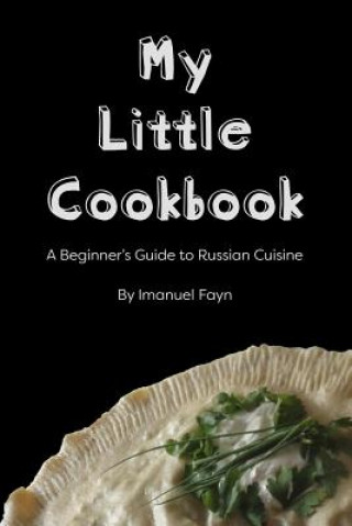 Livre My Little Cookbook: A Beginner's Guide to Russian Cuisine Imanuel Fayn