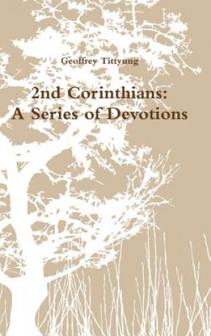 Kniha 2nd Corinthians: A Series of Devotions Geoffrey Tittyung