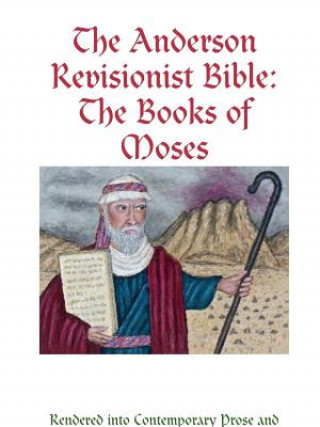 Carte Anderson Revisionist Bible: the Books of Moses Stephen Warde Anderson