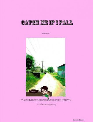 Książka Catch Me If I Fall *A Children's Seizure Awareness Story* - (for Girls) *Portable Neebeeshaabookway -. Author (L G. ).