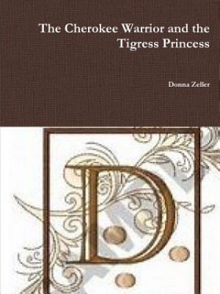 Kniha Cherokee Warrior and the Tigress Princess Donna Zeller