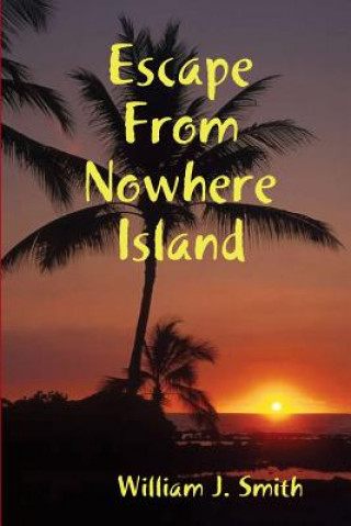 Книга Escape from Nowhere Island William J. Smith