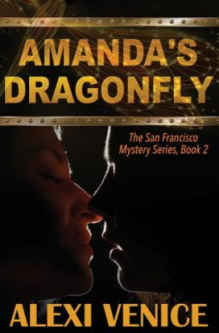 Kniha Amanda's Dragonfly, The San Francisco Mystery Series, Book 2 Alexi Venice