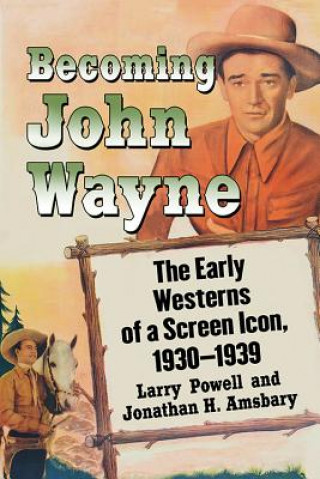 Kniha Becoming John Wayne Larry Powell