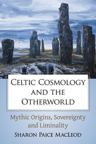 Könyv Celtic Cosmology and the Otherworld Sharon Paice Macleod