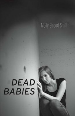 Carte Dead Babies: Volume 1 Molly Stroud-Smith