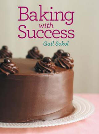Kniha Baking with Success Gail Sokol