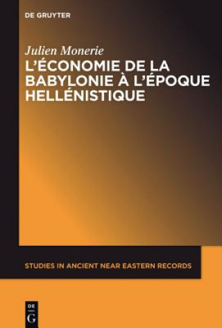 Kniha L'economie de la Babylonie a l'epoque hellenistique (IVeme - IIeme siecle avant J.C.) Julien Monerie