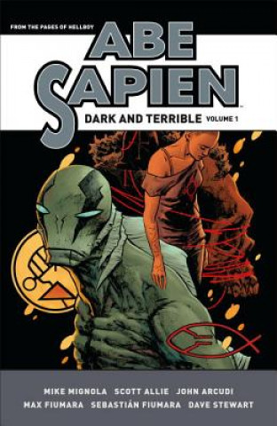 Carte Abe Sapien: Dark And Terrible Volume 1 Mike Mignola