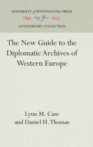 Книга New Guide to the Diplomatic Archives of Western Europe Lynn M. Case