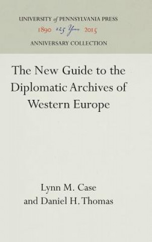 Kniha New Guide to the Diplomatic Archives of Western Europe Lynn M. Case