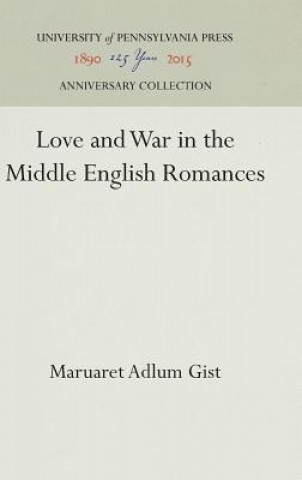 Książka Love and War in the Middle English Romances Maruaret Adlum Gist