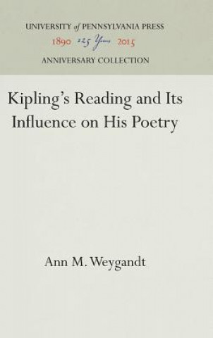 Kniha Kipling's Reading and Its Influence on His Poetry Ann M. Weygandt