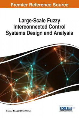 Könyv Large-Scale Fuzzy Interconnected Control Systems Design and Analysis Zhixiong Zhong