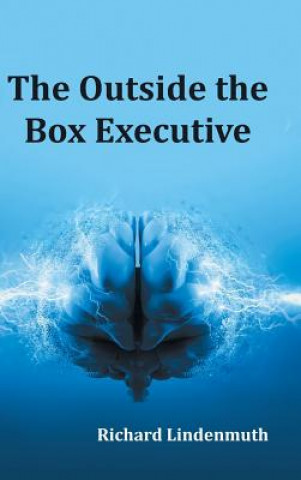 Knjiga Outside the Box Executive Richard Lindenmuth