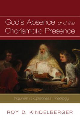 Kniha God's Absence and the Charismatic Presence Roy D. Kindelberger