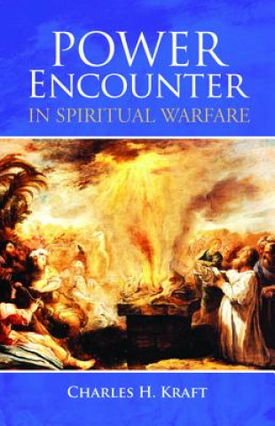 Kniha Power Encounter in Spiritual Warfare Charles H. Kraft