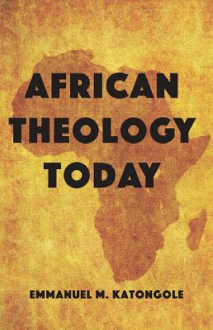 Kniha African Theology Today Emmanuel M. Katongole