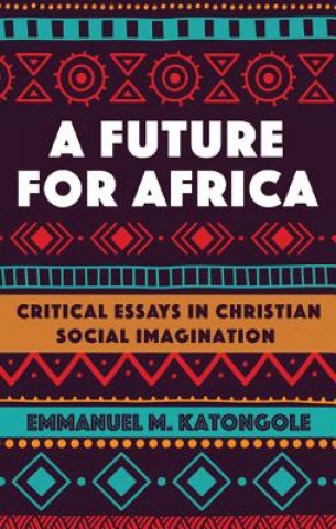 Libro Future for Africa Emmanuel M. Katongole