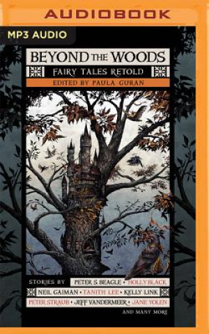 Аудио Beyond the Woods: Fairy Tales Retold Paula Guran (Editor)