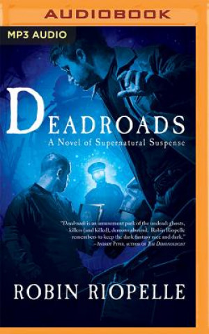 Audio Deadroads: A Novel of Supernatural Suspense Robin Riopelle