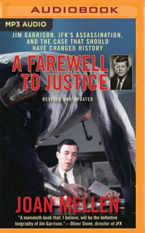 Hanganyagok A Farewell to Justice: Jim Garrison, JFK's Assassination, and the Case That Should Have Changed History Joan Mellen