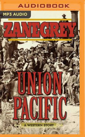 Digital Union Pacific: A Western Story Zane Grey