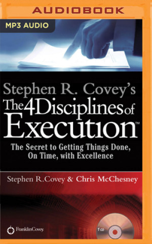 Audio Stephen R. Covey's the 4 Disciplines of Execution: The Secret to Getting Things Done, on Time, with Excellence - Live Performance Stephen R. Covey