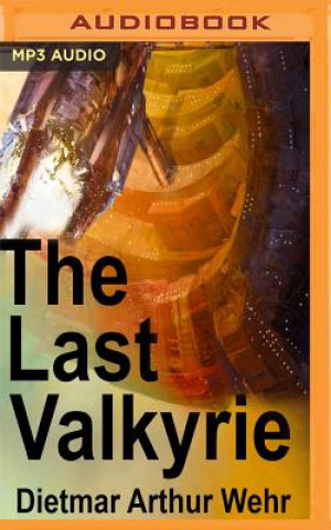 Audio The Last Valkyrie Dietmar Arthur Wehr