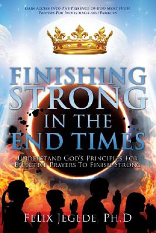 Kniha Finishing Strong in the End Times Felix Jegede Ph. D.