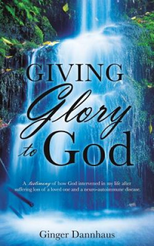 Könyv Giving Glory to God Ginger Dannhaus