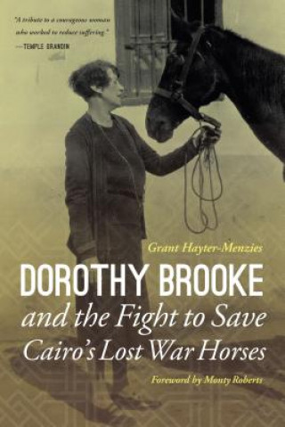 Książka Dorothy Brooke and the Fight to Save Cairo's Lost War Horses Grant Hayter-Menzies