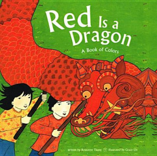 Carte Red Is a Dragon: A Book of Colors Roseanne Thong