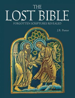 Könyv The Lost Bible: Forgotten Scriptures Revealed J. R. Porter