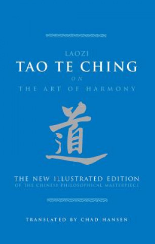 Könyv Tao Te Ching on the Art of Harmony: The New Illustrated Edition of the Chinese Philosophical Masterpiece Laozi