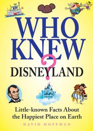 Carte Who Knew? Disneyland: Little-Known Facts about the Happiest Place on Earth David Hoffman