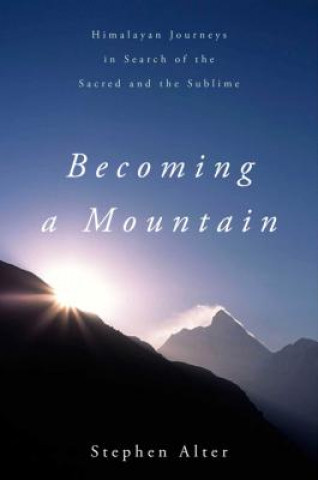 Книга Becoming a Mountain Stephen Alter