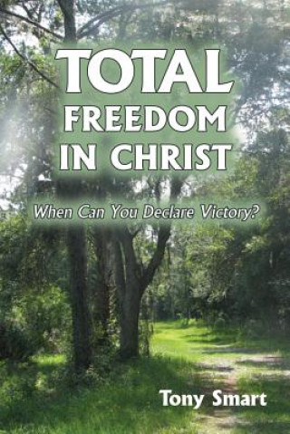 Kniha Total Freedom in Christ Tony Smart