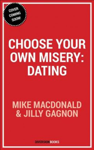 Livre Choose Your Own Misery: Dating Mike Macdonald