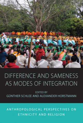 Knjiga Difference and Sameness as Modes of Integration Alexander Horstmann