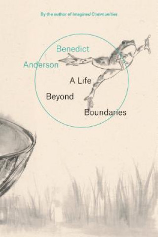 Kniha Life Beyond Boundaries Benedict Anderson